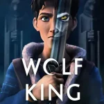 ดูซีรี่ย์อนิเมชั่น Wolf King (2025) ราชาหมาป่า EP.1-13 (จบเรื่อง) Netflix