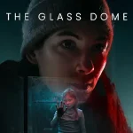ดูซีรี่ย์ The Glass Dome (2025) เดอะ กลาส โดม Ep.1-6 (จบ)