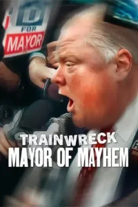 ดูหนัง Trainwreck Mayor of Mayhem (2025) อภิมหาวายป่วง: นายกเทศมนตรีแห่งความโกลาหล